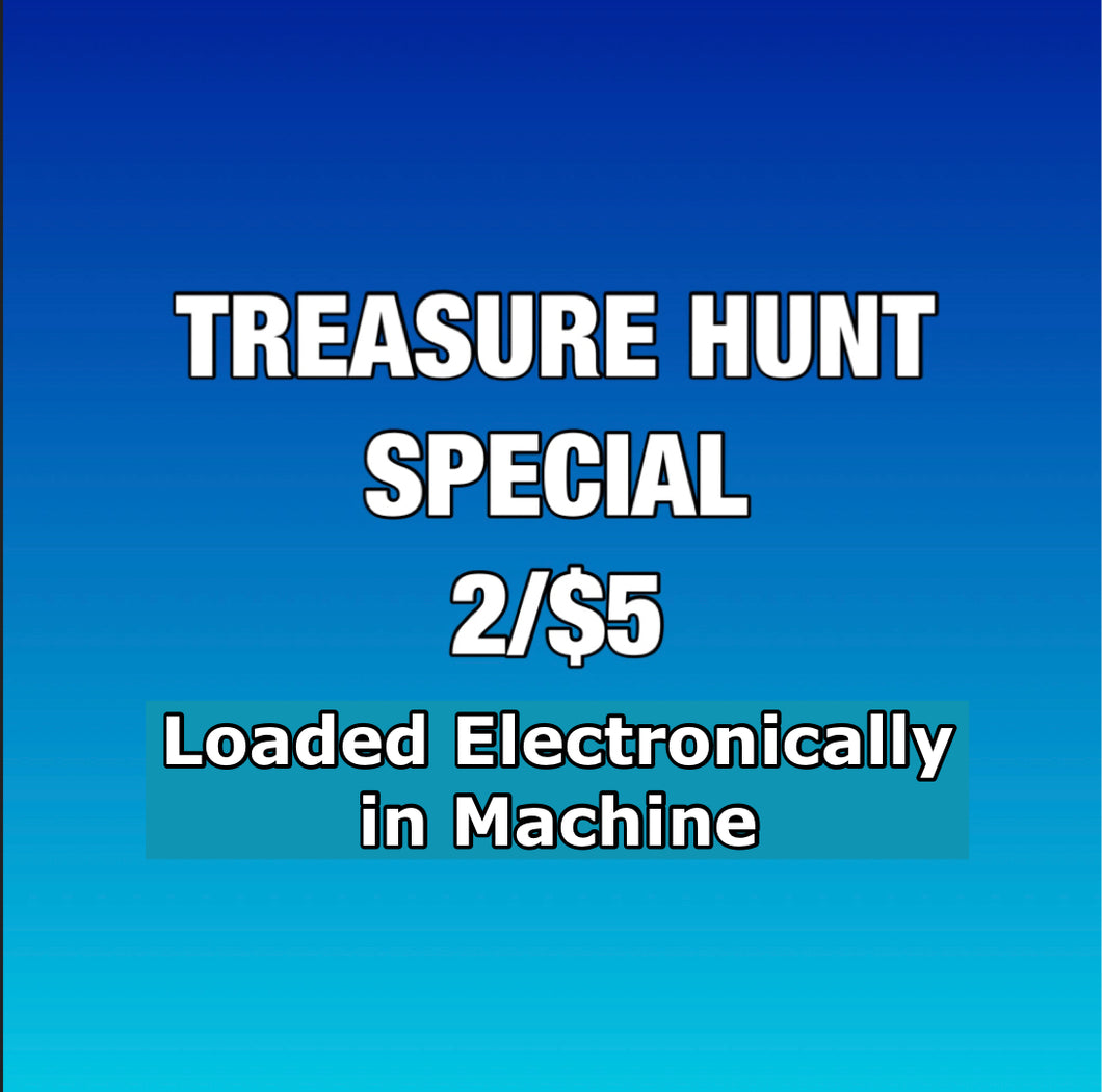 2/$5 TREASURE HUNT (LOADED ELECTRONICALLY IN MACHINE)